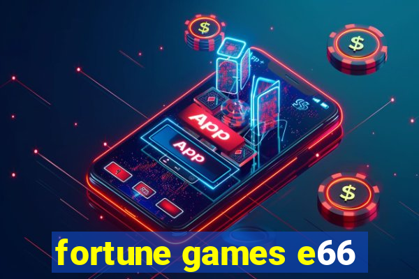 fortune games e66